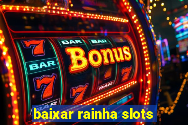 baixar rainha slots