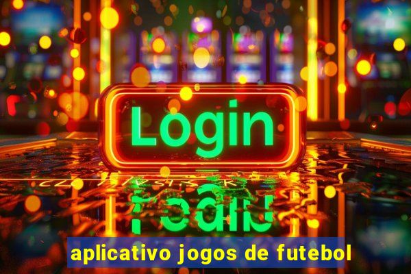 aplicativo jogos de futebol