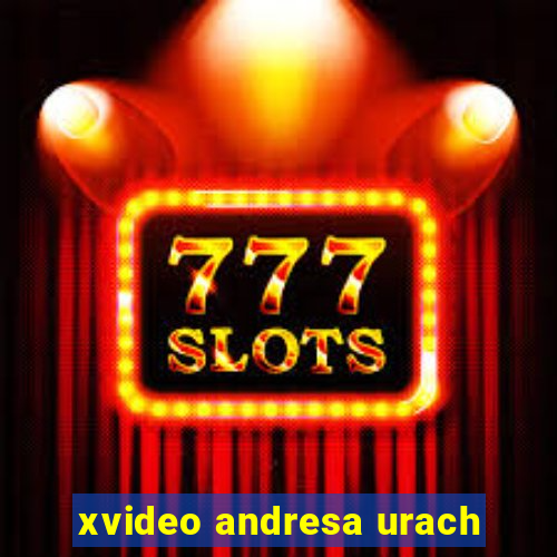 xvideo andresa urach