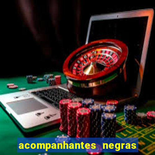 acompanhantes negras em sp