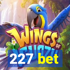 227 bet