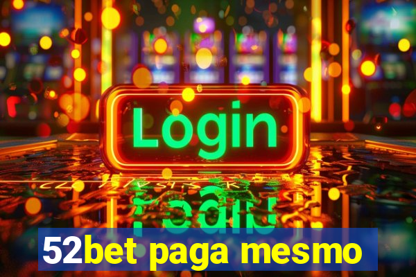 52bet paga mesmo