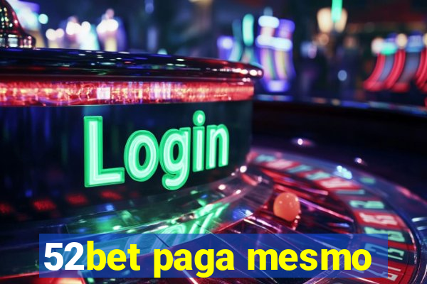 52bet paga mesmo