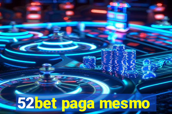 52bet paga mesmo