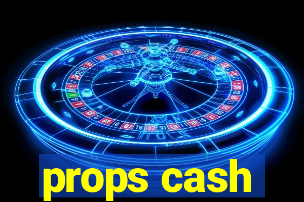 props cash
