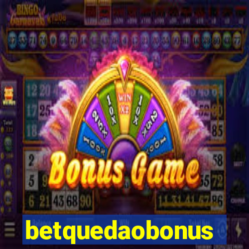 betquedaobonus