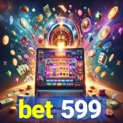 bet 599