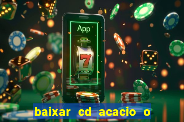 baixar cd acacio o ferinha da bahia vol 1