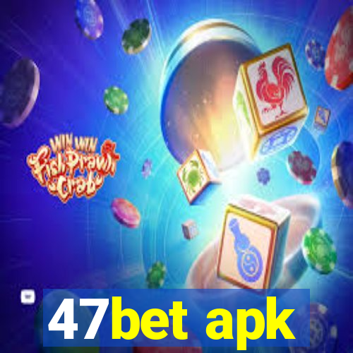 47bet apk