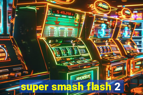 super smash flash 2