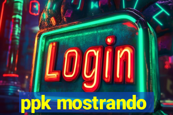 ppk mostrando