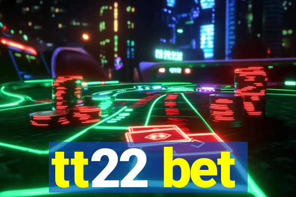 tt22 bet