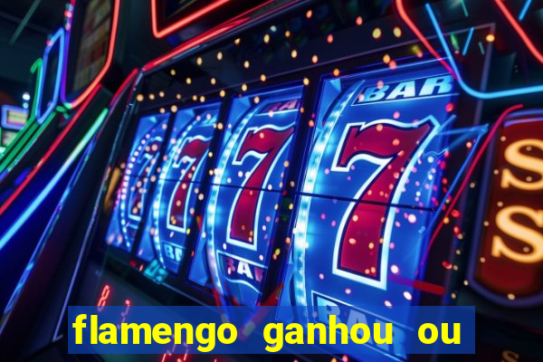 flamengo ganhou ou perdeu hoje