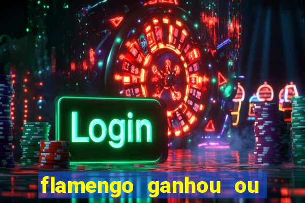 flamengo ganhou ou perdeu hoje
