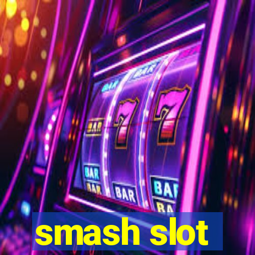 smash slot