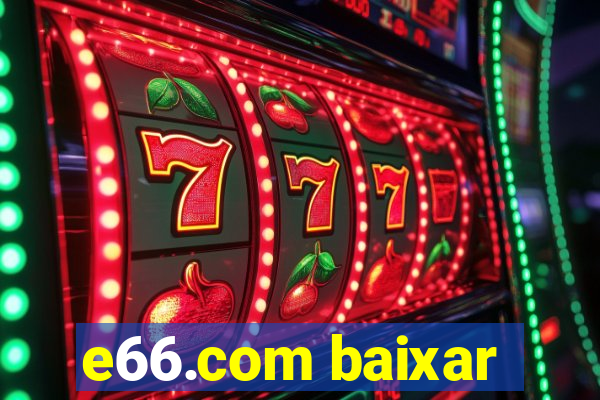 e66.com baixar
