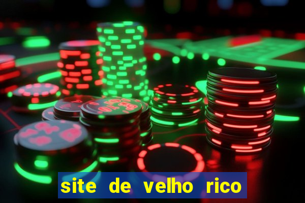site de velho rico para ganhar pix
