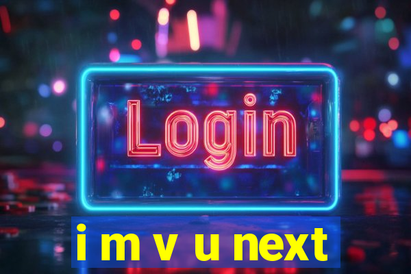 i m v u next