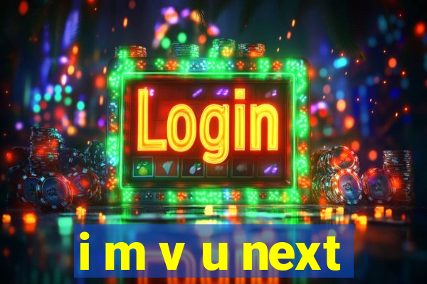 i m v u next