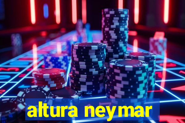 altura neymar