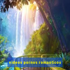 videos pornos romanticos