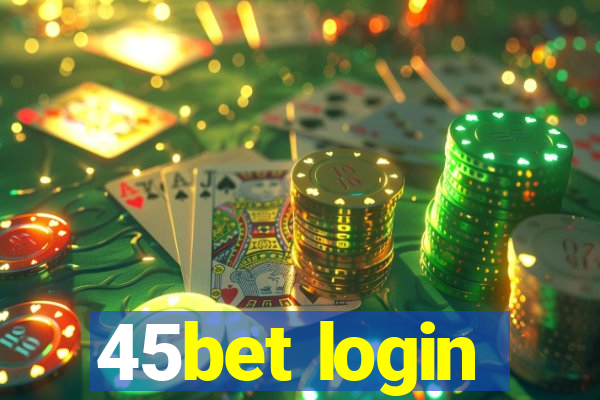 45bet login