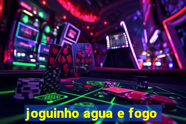 joguinho agua e fogo