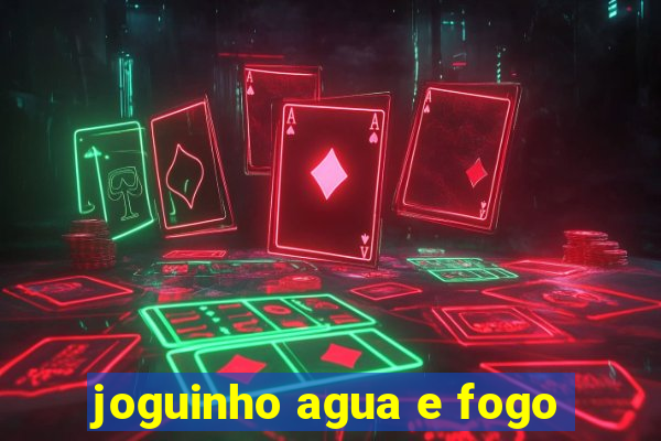 joguinho agua e fogo