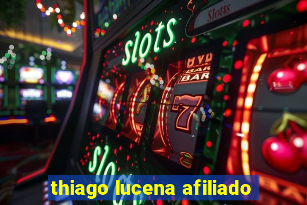 thiago lucena afiliado
