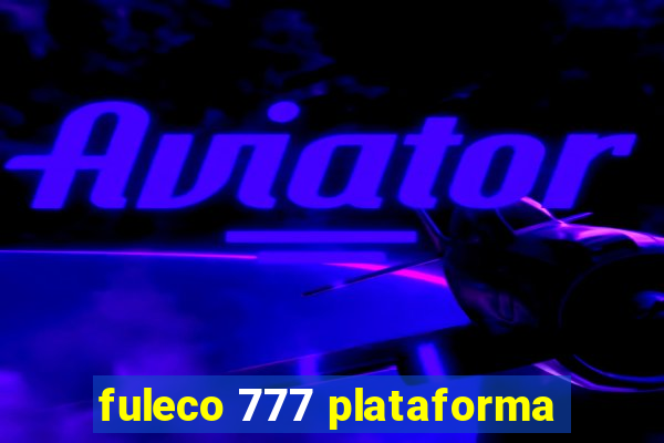 fuleco 777 plataforma