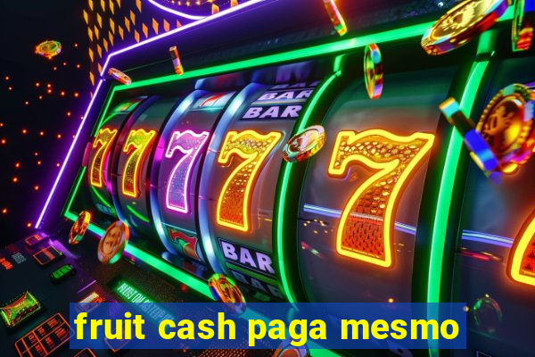 fruit cash paga mesmo