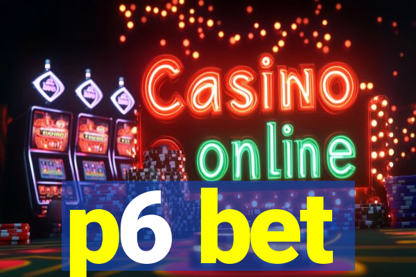 p6 bet