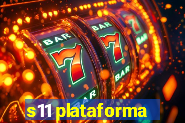 s11 plataforma