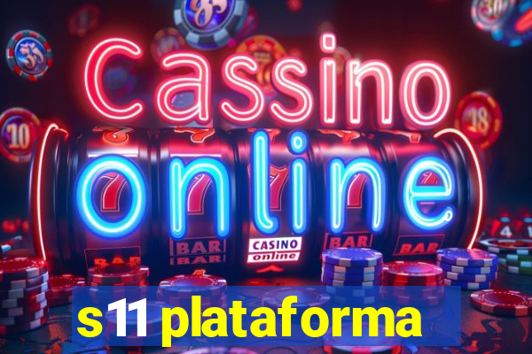 s11 plataforma
