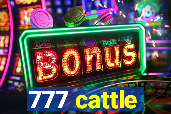 777 cattle