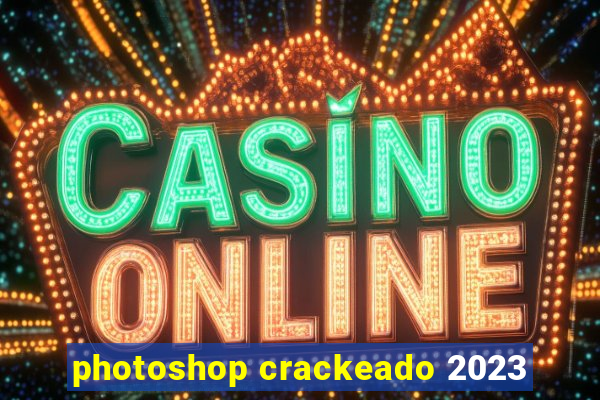 photoshop crackeado 2023