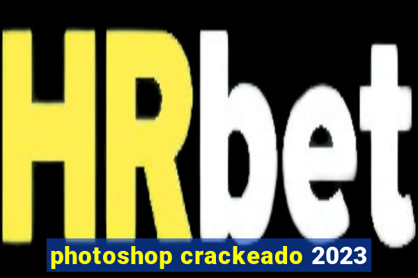 photoshop crackeado 2023