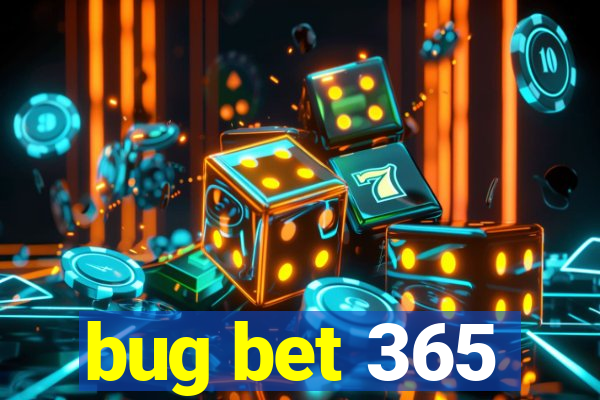 bug bet 365