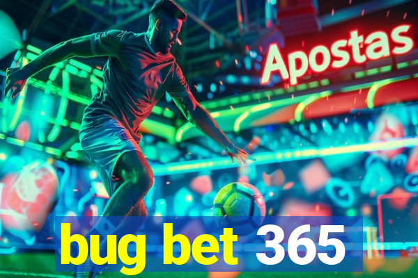 bug bet 365