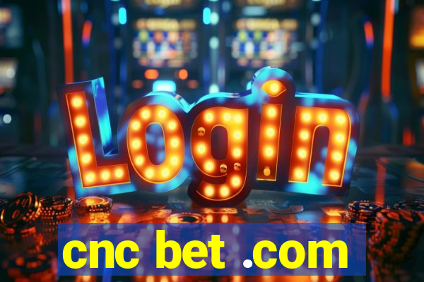 cnc bet .com