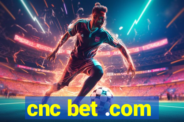 cnc bet .com