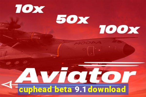 cuphead beta 9.1 download
