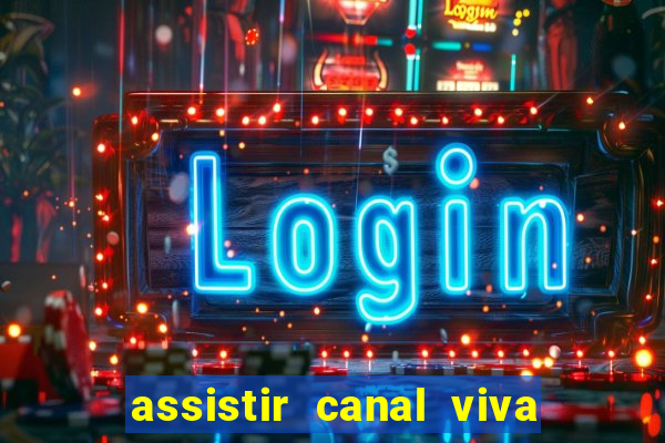assistir canal viva online gratis