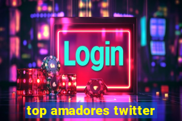top amadores twitter