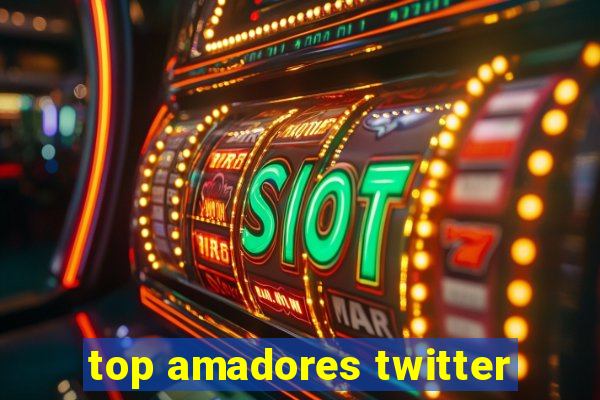 top amadores twitter