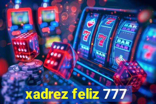 xadrez feliz 777