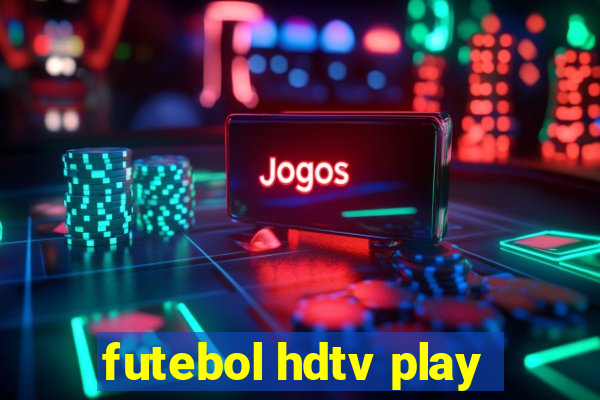 futebol hdtv play