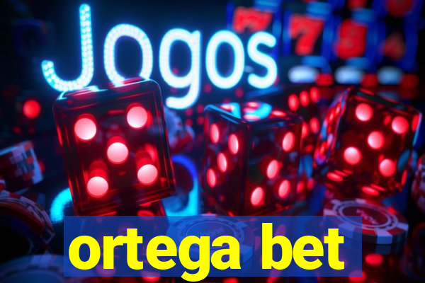 ortega bet