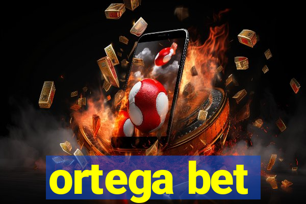 ortega bet
