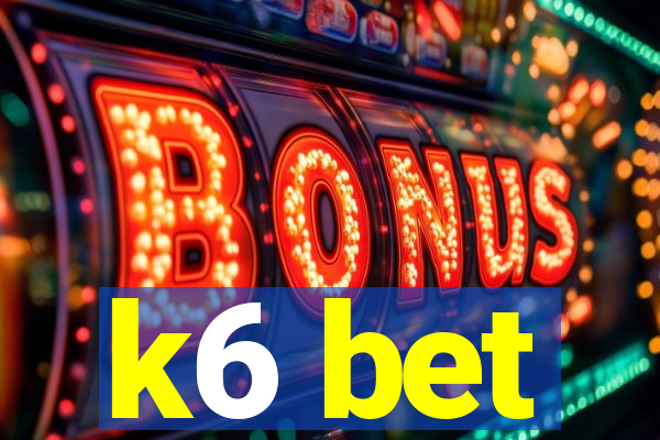 k6 bet